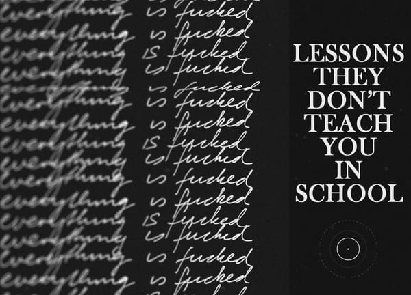 Lessons They Don't Teach You in School